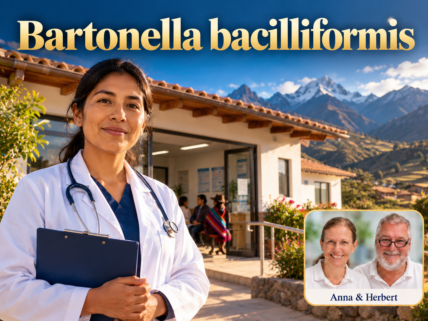 Bartonella bacilliformis – Anna und Herbert - Herbert Eder - Frequenzforscher Frau im weißen Mantel vor einem Gebäude mit Bergen im Hintergrund unter dem Titel Bartonella bacilliformis.